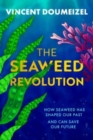 The Seaweed Revolution : How Seaweed Has Shaped Our Past and Can Save Our Future - Book