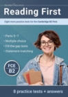 Reading First : Eight more practice tests for the Cambridge B2 First: Eight more practice tests for the Cambridge B2 First: Another ten practice tests for the Cambridge B2 First - Book