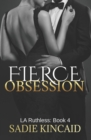 Fierce Obsession : LA Ruthless: Book 4 - Book