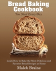 Bread baking cookbook you need every day : Learn How to Bake the Most Delicious and Favorite Bread Recipes at Home. - Book