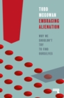 Embracing Alienation : Why We Shouldnt Try to Find Ourselves - Book