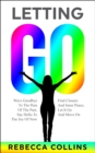 Letting Go : Wave Goodbye to the Pain of the Past | Say Hello to the Joy of Now | Find Closure and Inner Peace | Let It Go and Move On - eBook
