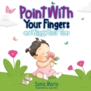 Point With Your Fingers and Wiggle Your Toes - Book