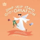 Jump Skip Stand, God's Great Plan : Exploring ACTIONS through the story of Easter - Book
