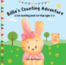 Billie's Counting Adventure : A Fun Counting Book For Kids Ages 2-5 - Book