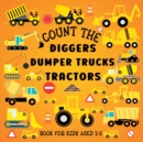 Count The Diggers, Dumper Trucks, Tractors : Book For Kids Aged 2-5 - Book