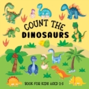 Count The Dinosaurs : Book For Kids Aged 2-5 - Book