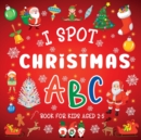I Spot Christmas : ABC Book For Kids Aged 2-5 - Book