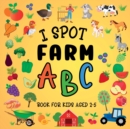 I Spot Farm : ABC Book For Kids Aged 2-5 - Book