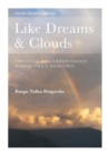 Like Dreams & Clouds : Emptiness & Interdependence, Mahamudra & Dzogchen - eBook