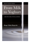 From Milk to Yoghurt : A recipe for living & dying - eBook