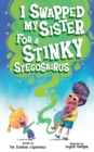 I Swapped My Sister for a Stinky Stegosaurus! - Book