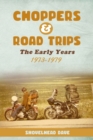 Choppers & Road Trips : The Early Years 1973 - 1979 - Book