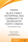 Black Family Enterprise and Community in Segregated North Omaha : The Pratt Street House - eBook