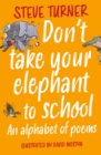Don't Take Your Elephant to School : An Alphabet of Poems - eBook