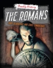 The Romans : Gory Gladiators and Cruel Conquerors - Book