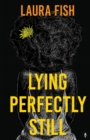 Lying Perfectly Still - Book