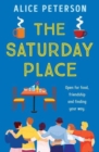 The Saturday Place : Open for food, friendship and finding your way -- the BRAND NEW tender and uplifting novel - Book