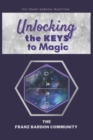 Unlocking the Keys to Magic : A Conversation with Franz Bardon Practitioners - Book