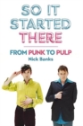 So It Started There : From Punk to Pulp - Book