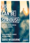 You Can Be Serious! : Meeting Jesus afresh in John's Gospel - eBook