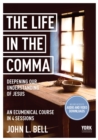 The Life in the Comma: Deepening Our Understanding of Jesus : York Courses - Book