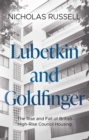 Lubetkin and Goldfinger : The Rise and Fall of British High-Rise Council Housing - eBook