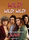 Wild! Wild! Wild! : A People's History of Slade - Book