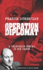Operation Diplomat (Scripts of the six-part television serial) - Book