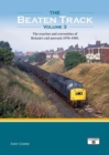 The Beaten Track Volume 3 : The Traction and Extremities of Britain's Rail Network 1970-1985 - Book