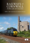 Railways of Cornwall: A Decade of Change Part 1 : The Cornish Main Line: Saltash to Penzance - Book