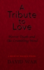 A Tribute To Love Horror Death And The Crumbling Mind - eBook