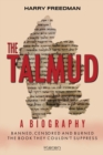 The THE TALMUD: A BIOGRPAHY : BANNED, CENSORED AND BURNED. THE BOOK THEY COULDN'T SUPPRESS - Book
