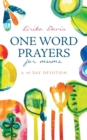 One Word Prayers for Mums : 40 Day Devotion - Book