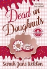 Dead on Doughnuts : A Culinary Cozy Mystery - Book