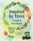 Inspired by Trees Creative Workbook : Wellbeing for you and our world - Book