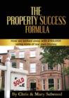 The Property Success Formula : How We Walked Away With £150,000 Using None of Our Own Money - Book