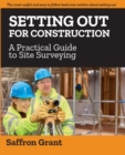 Setting Out For Construction : A Practical Guide to Site Surveying - Book