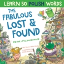 The Fabulous Lost & Found and the little Polish mouse : Laugh as you learn 50 Polish words with this bilingual English Polish book for kids - Book