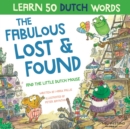 The Fabulous Lost & Found and the little Dutch mouse : Laugh as you learn 50 Dutch words with this bilingual English Dutch book for kids - Book