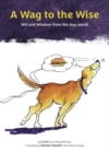 A Wag to the Wise : Wit and wisdom from the dog world - Book