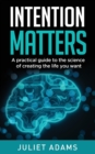 Intention Matters : The science of creating the life you want - Book