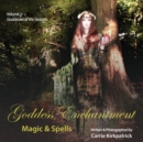 Goddess Enchantment - Magic & Spells : Volume 1: Goddesses of the Seasons - Book