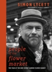 People of the Flower Market : A Year at New Covent Garden Flower Market - Book