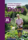 Charles Dowding's Vegetable Garden Diary : No Dig, Healthy Soil, Fewer Weeds, 3rd Edition - Book