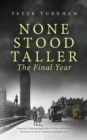 None Stood Taller The Final Year - Book