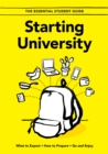 Starting University : What to Expect, How to Prepare, Go and Enjoy - Book