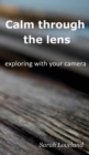 Calm through the lens : exploring with your camera - Book