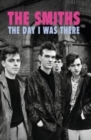 The Smiths - The Day I Was There - Book