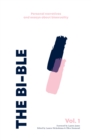 The Bi-ble : Essays and Personal Narratives about Bisexuality The Bi-ble: Volume One 1 - Book
